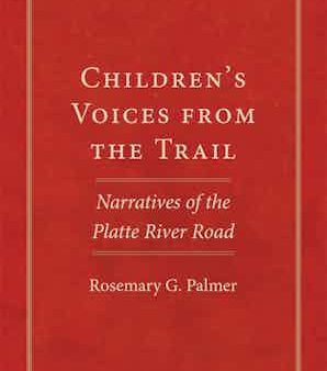 Children s Voices from the Trail : Narratives of the Platte River Road Fashion